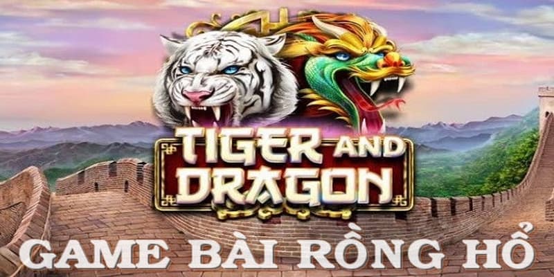 Hướng dẫn chơi rồng hổ l Hướng dẫn chơi rồng hổ luật chơi chi tiết